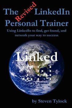 Paperback The Revised LinkedIn Personal Trainer: Using LinkedIn to find, get found, and network your way to success Book