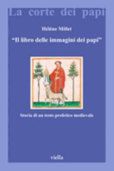 Paperback Il Libro Delle Immagini Dei Papi: Storia Di Un Testo Profetico Medievale [Italian] Book