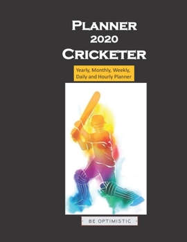 Planner 2020 Cricketer: Yearly, Monthly, Weekly, Daily and Hourly Planner size 8.5 Inch x 11 Inch