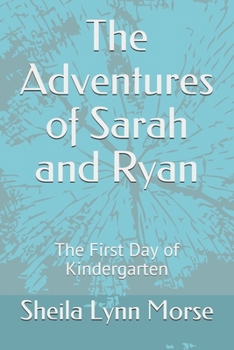 The Adventures of Sarah and Ryan: The First Day of Kindergarten