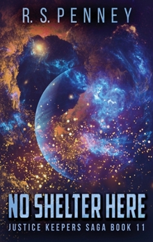 No Shelter Here - Book #11 of the Justice Keepers Saga