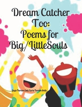 Paperback Dream Catcher Too: Poems for Big/Little Souls Book