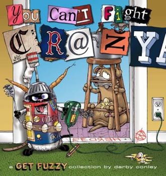Paperback You Can't Fight Crazy: A Get Fuzzy Collection Volume 22 Book