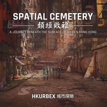 Paperback Spatial Cemetery: A Journey Beneath the Surface of Hidden Hong Kong Book