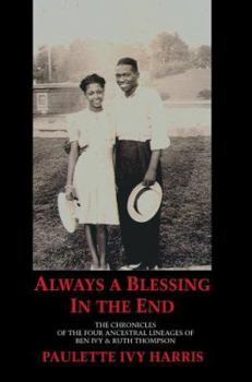 Always a Blessing in the End: The Chronicles of the Four Ancestral Lineages of Ben Ivy & Ruth Thompson