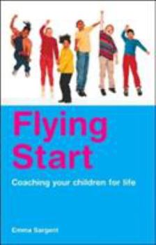 Paperback Flying Start: Coaching Your Children for Life Book