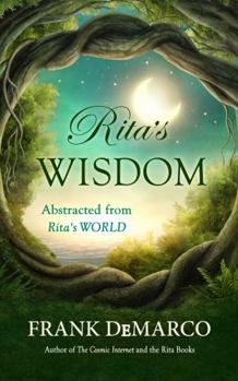 Paperback Rita's Wisdom Abstracted from Rita's World: A View from the Non-Physical Book