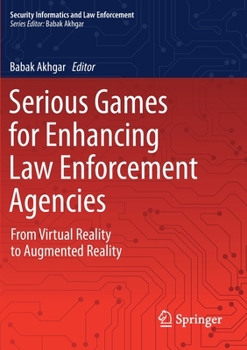 Paperback Serious Games for Enhancing Law Enforcement Agencies: From Virtual Reality to Augmented Reality Book