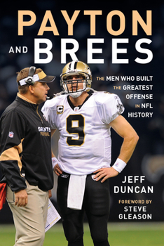 Hardcover Payton and Brees: The Men Who Built the Greatest Offense in NFL History Book