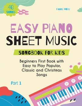 Paperback Easy Piano Sheet Music Songbook for Kids: Beginners First Book with Easy to Play Popular, Classic and Christmas Songs 40 Songs Part 1 [Large Print] Book