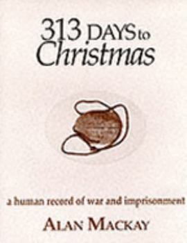 Hardcover 313 Days to Christmas: A Human Record of War and Imprisonment Book