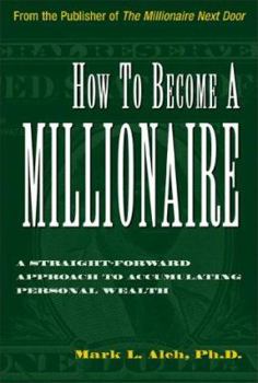 Hardcover How to Become a Millionaire: A Straightforward Approach to Accumulating Personal Wealth Book