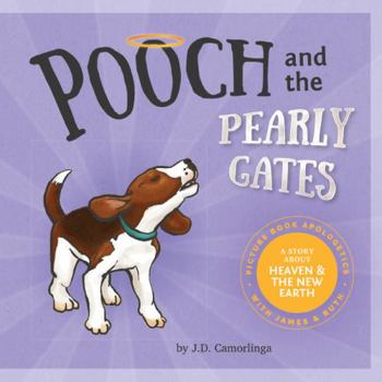 Paperback Pooch and the Pearly Gates: Picture Book Apologetics with James and Ruth Book