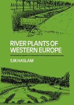 Paperback River Plants of Western Europe: The Macrophytic Vegetation of Watercourses of the European Economic Community Book