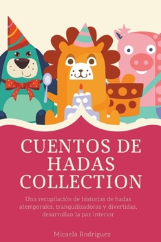 Paperback Cuentos de hadas, Collection: Una recopilación de historias de hadas atemporales, tranquilizadoras y divertidas, desarrollan la paz interior [Spanish] Book
