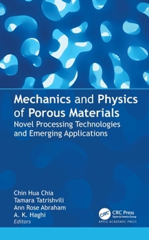 Hardcover Mechanics and Physics of Porous Materials: Novel Processing Technologies and Emerging Applications Book