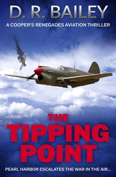 The Tipping Point: Pearl Harbor escalates the war in the air... (Cooper's Renegades Aviation Thrillers)