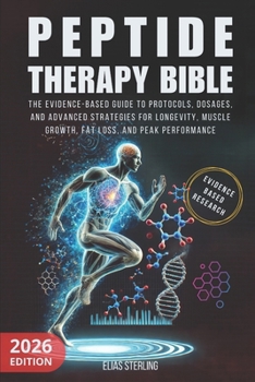 Paperback Peptide Therapy Bible: The Evidence-Based Guide to Protocols, Dosages, and Advanced Strategies for Longevity, Muscle Growth, Fat Loss, and Peak Perfor Book