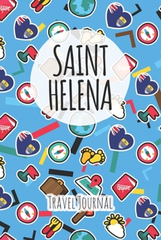 Saint Helena Travel Journal: 6x9 Travel planner I Road trip planner I Dot grid journal I Travel notebook I Travel diary I Pocket journal I Gift for Backpacker