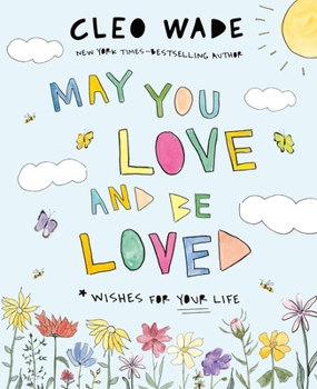 Hardcover May You Love and Be Loved: Wishes for Your Life Book