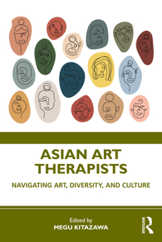 Asian Art Therapists: Navigating Art, Diversity, and Culture