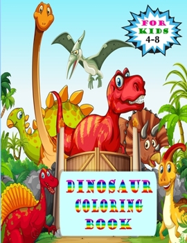 Dinosaur coloring book for kids: Fantastic Dinosaur Coloring Book for Boys, Girls, Toddlers, Preschoolers, Kids 3-8, 6-8 (Dinosaur Books) -large size (8.5x11)-50 unique designs