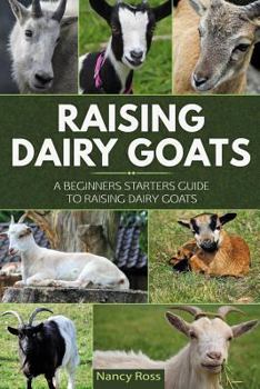 Paperback Raising Dairy Goats: A Beginners Starters Guide to Raising Dairy Goats Book