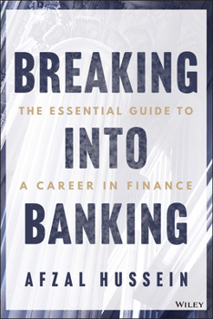 Breaking Into Banking: An Essential Guide to Finance Careers