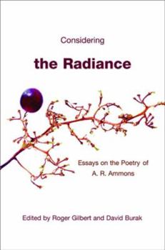 Considering the Radiance: Essays on the Poetry Of A. R. Ammons