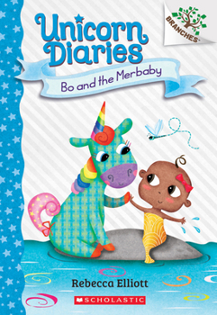 Bo and the Merbaby: A Branches Book (Unicorn Diaries #5) - Book #5 of the Unicorn Diaries