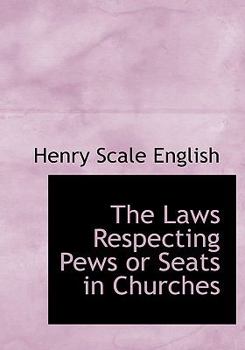 Paperback The Laws Respecting Pews or Seats in Churches Book