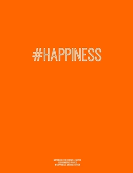 Notebook for Cornell Notes, 120 Numbered Pages, #HAPPINESS, Orange Cover : For Taking Cornell Notes, Personal Index, 8. 5 X11 , Hashtag Series, Genius Edition