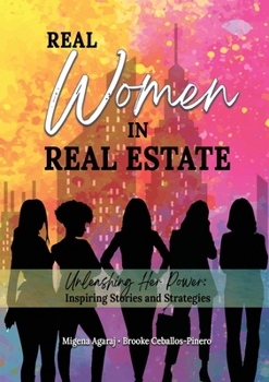 Paperback Real Women in Real Estate: Unleashing Her Power: Inspiring Stories and Strategies Book