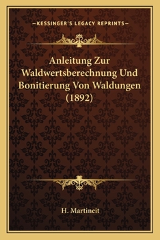 Paperback Anleitung Zur Waldwertsberechnung Und Bonitierung Von Waldungen (1892) [German] Book