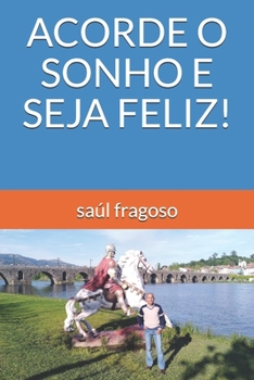 ACORDE O SONHO E SEJA FELIZ! (Portuguese Edition)