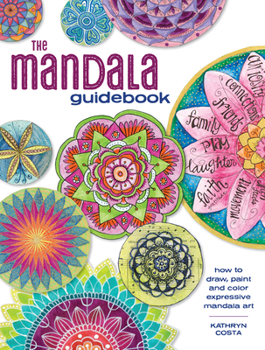 Paperback The Mandala Guidebook: How to Draw, Paint and Color Expressive Mandala Art Book