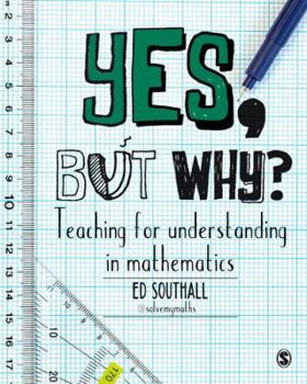 Paperback Yes, but why? Teaching for understanding in mathematics Book