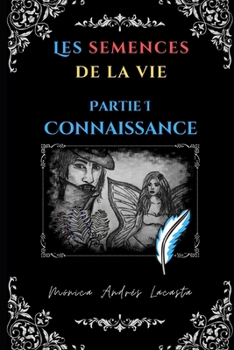 Paperback Les semences de la vie. Première Partie: Connaissance [French] Book