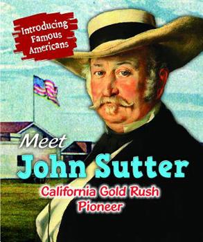 Library Binding Meet John Sutter: California Gold Rush Pioneer Book