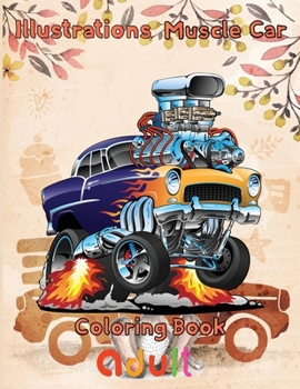 Paperback Illustrations Muscle Car Coloring Book adult: 8.5''x11''/ Muscle Car Coloring Book