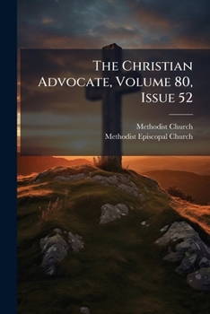 The Christian Advocate, Volume 80, Issue 52