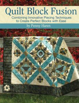 Paperback Quilt Block Fusion: Combining Innovative Piecing Techniques to Create Perfect Blocks with Ease Book