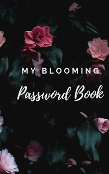 My Blooming Password Book: Password book: A Journal/Notebook for gardeners.  A great gardener gift to help remember Usernames and Passwords: Password Keeper, Vault, Notebook or Directory