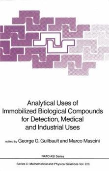 Paperback Analytical Uses of Immobilized Biological Compounds for Detection, Medical and Industrial Uses Book
