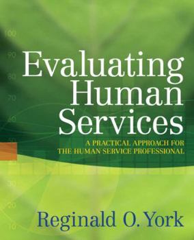 Paperback Evaluating Human Services: A Practical Approach for the Human Service Professional Book