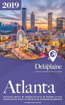 Paperback Atlanta - The Delaplaine 2019 Long Weekend Guide Book