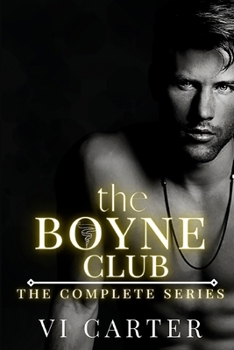 Paperback The Boyne Club: Complete Series: DARK KIDNAPPING, ARRANGED MARRIAGE, FORBIDDEN ROMANCE Book