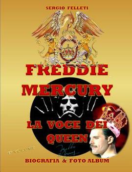 Paperback Freddie Mercury - La Voce Dei Queen: Biografia & Foto Album a Colori - Primo Volume [Italian] Book