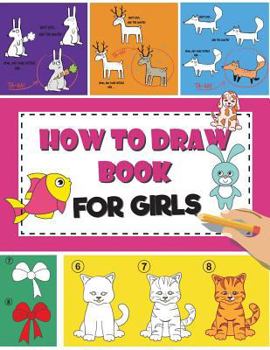 Paperback How to Draw Book For Girls: How To Draw Books For Kids Easy Step By Step Drawing Book for Fun and Easy Activity Book