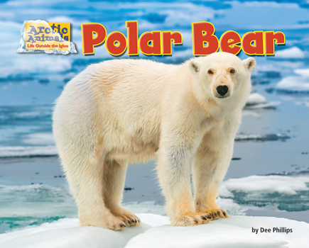 Polar Bear - Book  of the Arctic Animals: Life Outside the Igloo